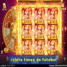 roleta times de futebol